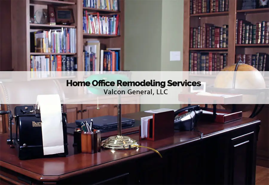 valcon general home office remodeling services