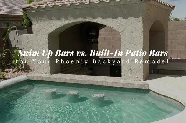 Swim Up Bars vs. Built-In Patio Bars for Your Phoenix Backyard Remodel