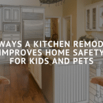 5 ways a kitchen remodel improves home safety for kid and pets
