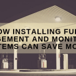 Installing Fuel Management and Monitoring Systems Can Save Money