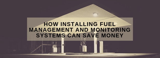 Installing Fuel Management and Monitoring Systems Can Save Money