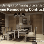 5 Benefits of Hiring a Licensed Home Remodeling Contractor