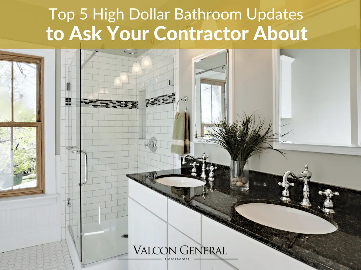 Top 5 High Dollar Bathroom Updates to Ask Your Contractor About