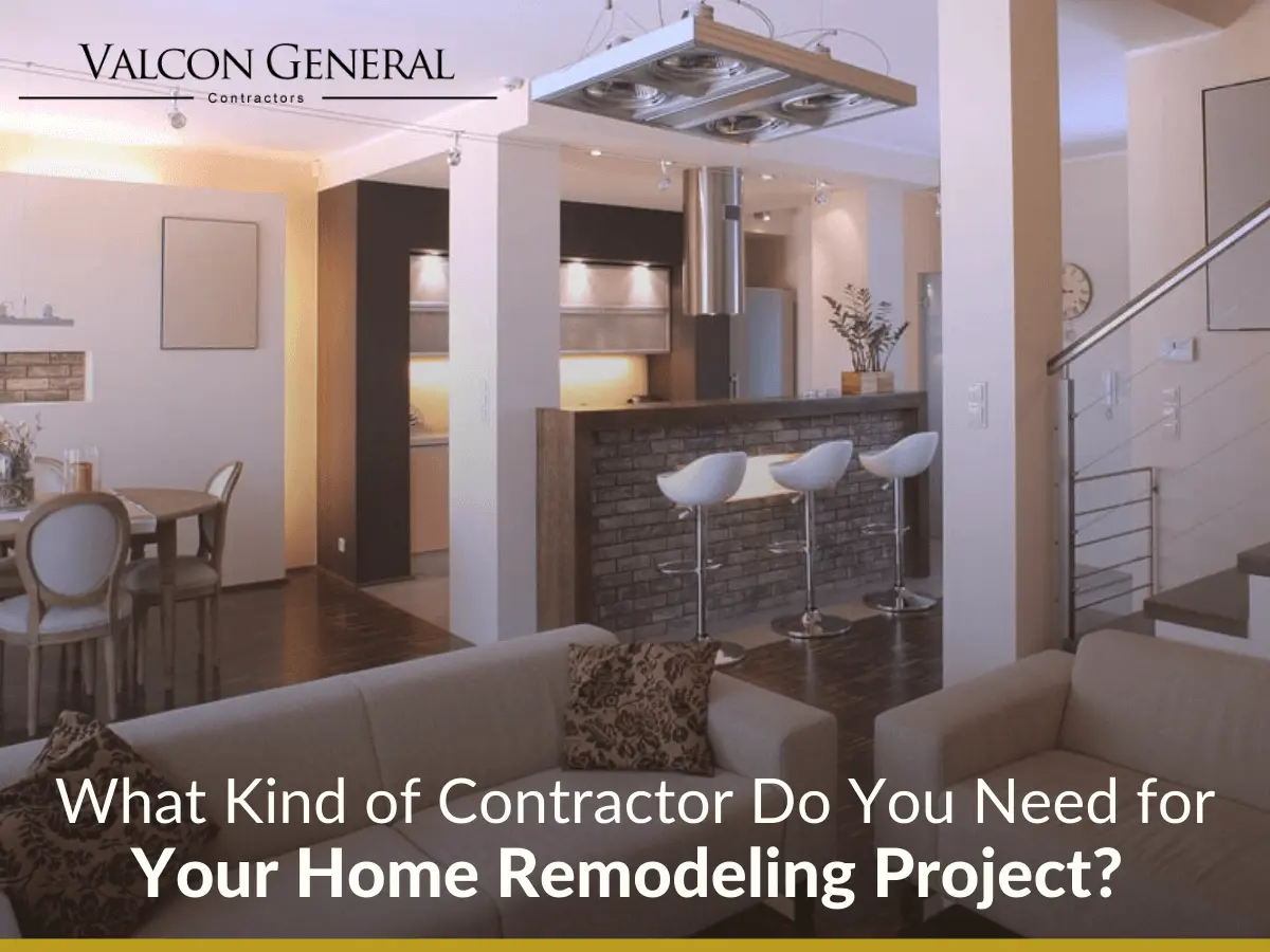 What Kind of Contractor Do You Need for Your Home Remodeling Project?