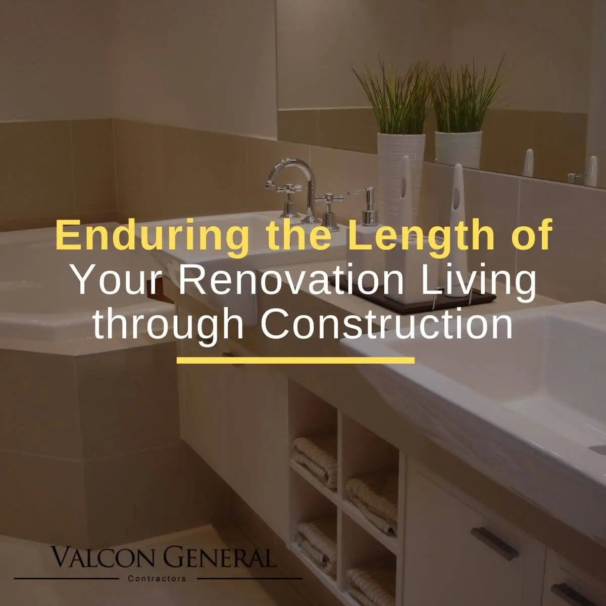 Enduring the Length of Your Renovation Living through Construction