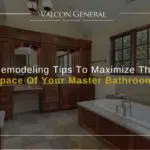 Remodeling Tips To Maximize The Space Of Your Master Bathroom