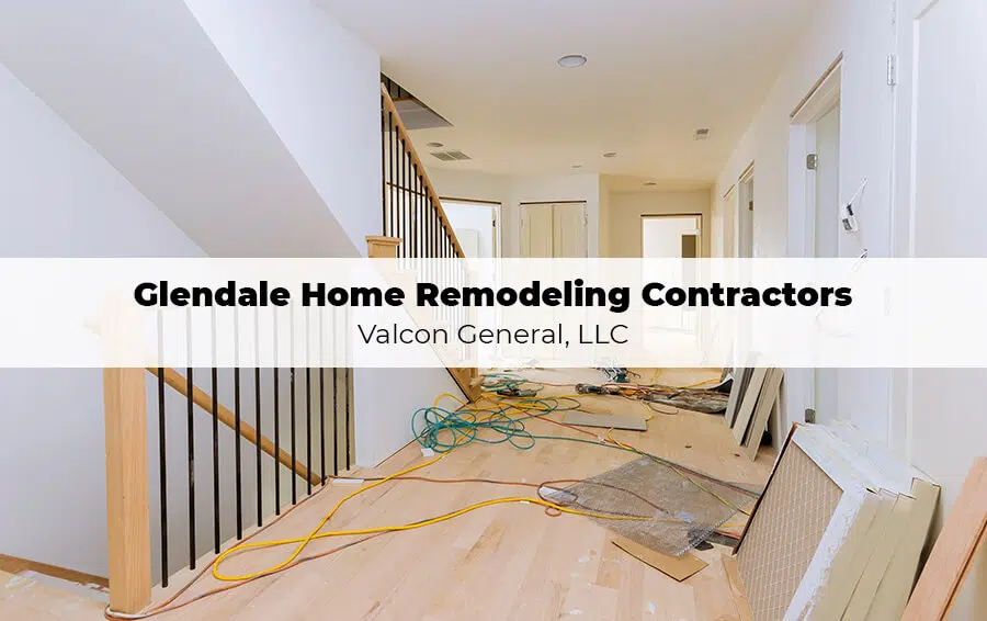 Valcon General Home Remodeling Contractors In Glendale