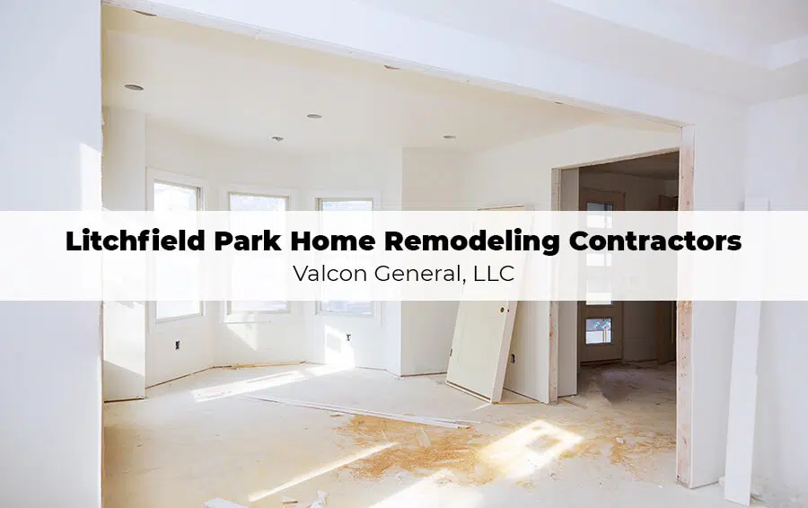 Valcon General's Home Remodeling Contractors In Litchfield Park