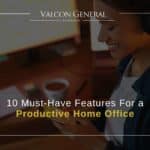 10 Must-Have Features For a Productive Home Office